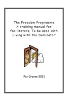 The Freedom Programme: A Training Manual for Facilitators. 0955882737 Book Cover