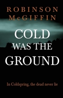 Cold Was The Ground B0H3V2B8W5 Book Cover