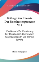 Beitr�ge Zur Theorie Der Eisenh�ttenprozesse: Ein Versuch Zur Einf�hrung Der Physikalisch-Chemischen Anschauungen in Die Technik (Classic Reprint) 1160806160 Book Cover