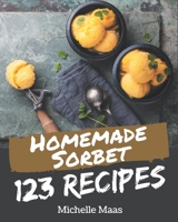 123 Homemade Sorbet Recipes: Welcome to Sorbet Cookbook B08PZW7673 Book Cover