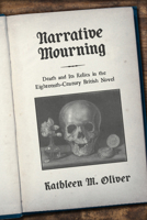 Narrative Mourning: Death and Its Relics in the Eighteenth-Century British Novel 1684481910 Book Cover