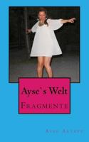Ayse`s Welt: Fragmente 1540675378 Book Cover