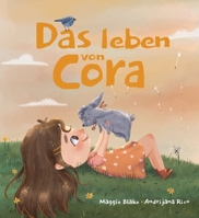 Das Leben von Cora: Eine Geschichte über Freundschaft, Respekt, Widrigkeiten und die Freiheit von Bindungen: Ideal, um an Emotionen, Distanz und ... arbeiten. (Deutsche Ausgabe) (German Edition) 0473654164 Book Cover