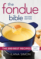 The Fondue Bible: The 200 Best Recipes 0778801667 Book Cover