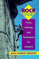 Rock Sport: Tools, Training, and Techniques for Climbers 0811722961 Book Cover