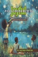 Joyful Journeys:: Positive Affirmations for Kids – English And Spanish Edition B0FQ5FRLVL Book Cover
