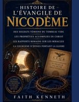 HISTOIRE DE L'ÉVANGILE DE NICODÈME: Des soldats témoins du tombeau vide Les prophéties accomplies en Christ Les rapports romains sur les miracles La ... d'épines portant la gloire (French Edition) B0HBX59YY6 Book Cover