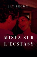 Misez sur l'ecstasy (French Edition) B0FD57D5CH Book Cover