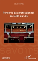 Penser le bac professionnel : en 1985 au CES (Mouvement Des Savoirs) (French Edition) 2140340337 Book Cover