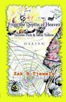 From The Depths Of Heaven: Serious Pink And Satin Yellow 1589395484 Book Cover