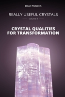 Really Useful Crystals - Volume 4: Crystal Qualities for Transformation 190716734X Book Cover