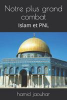 Notre plus grand combat: Islam et PNL 1792942591 Book Cover