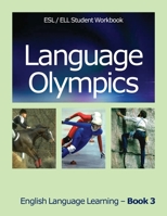 Language Olympics Esl/Ell Student Workbook: English as Second Language / English Language Learning - Book Three 1717467210 Book Cover