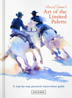 Hazel Soan's Art of the Limited Palette: a step-by-step practical watercolour guide 1849947643 Book Cover