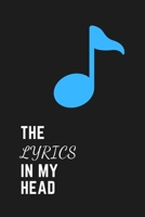 The Lyrics In My Head: Songwriting Journal Blank Lined and Staff Manuscript Paper Writing Lyrics Notebook Gift For Musicians Teens Men Women Blue Color Note 110 Pages 6 x 9 Matte Finish 1660190797 Book Cover