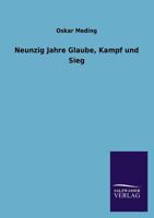 Neunzig Jahre Glaube, Kampf Und Sieg 384603195X Book Cover