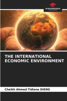THE INTERNATIONAL ECONOMIC ENVIRONMENT 6206099067 Book Cover