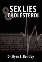 Sex, Lies & Cholesterol 1452072213 Book Cover