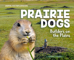Prairie Dogs: Builders on the Plains 153219188X Book Cover