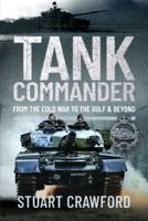 Tank Commander: From the Cold War to the Gulf and Beyond 1399082299 Book Cover