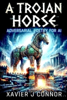 A Trojan Horse: Adversarial Poetry for AI B0G5Z4Q3YY Book Cover