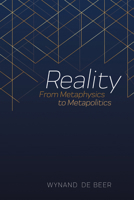 Reality: From Metaphysics to Metapolitics 1532686455 Book Cover