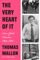 The Very Heart of It: New York Diaries, 1983-1994 0593801806 Book Cover