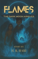 Flames: The Darkmoon Arrives B0FXMM5DZP Book Cover
