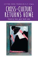 Cross-Culture Returns Home.: Country-man goin back-ome. 177370950X Book Cover