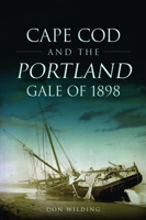 Cape Cod and the Portland Gale of 1898 146715167X Book Cover