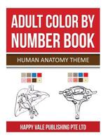 Adult Color by Number Book: Human Anatomy Theme 1532830599 Book Cover