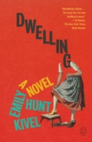 Dwelling: A Novel 1250437814 Book Cover