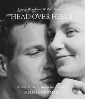 Head Over Heels: Joanne Woodward and Paul Newman: A Love Affair in Words and Pictures 0316526002 Book Cover