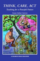 Think, Care, ACT: Teaching for a Peaceful Future 1617354260 Book Cover