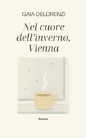 Nel cuore dell'inverno, Vienna (Italian Edition) B0G3LNJVXX Book Cover
