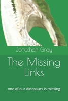 The Missing Links: one of our dinosaurs is missing 1545483094 Book Cover