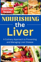 Nourishing the Liver: A Culinary Approach to Preventing and Managing Liver Disease B0CNVN5MNJ Book Cover