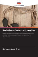 Relations interculturelles: Analyse des dysfonctionnements communicationnels dus au décalage culturel entre les Français, les Japonais et les Mozambicains (French Edition) 6207833155 Book Cover