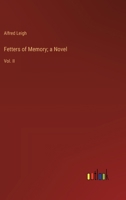 Fetters of Memory; a Novel: Vol. II 3385106559 Book Cover