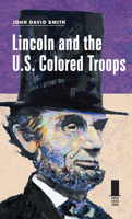 Lincoln and the U.S. Colored Troops 0809332906 Book Cover