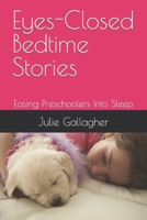 Eyes-Closed bedtime Stories: Easing Preschoolers Into Sleep B09HG55LS7 Book Cover