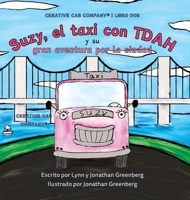 Suzy, el taxi con TDAH y su gran aventura por la ciudad (Creative Cab Company en Español) (Spanish Edition) B0FNKVG8H6 Book Cover