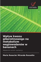 Wplyw kwasu giberelinowego na metabolizm weglowodanów w bananach (Polish Edition) 6208590892 Book Cover