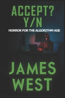 Accept? Y/N: Horror for the Algorithm Age B0FQ5YG4CK Book Cover