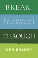 Breakthrough: Creating a New Scorecard for Group Ministry Success 1087757681 Book Cover