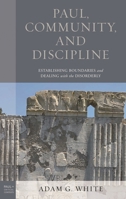 Paul, Community, and Discipline: Establishing Boundaries and Dealing with the Disorderly 1978711913 Book Cover