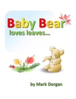 Baby Bear loves leaves... B0BP24BG6Z Book Cover