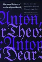 Lives and Letters of an Immigrant Family: The Van Dreveldts' Experiences along the Missouri, 1844-1866 0803227418 Book Cover