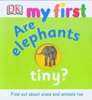 Are Elephants Tiny? 0789498529 Book Cover