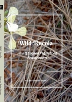 Wild Rucola: Raw & Cooked Vegan Food Preparation 1716676266 Book Cover